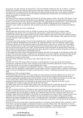 dessa pessoa como pelos interesses da causa de Deus, a fim de que disponha retamente dos bens de seu Senhor - os talentos
que lhe foram confiados para sábio uso? Quererão seus irmãos que o assistem, vê-lo deixar esta vida, ao mesmo tempo
privando de meios a tesouraria de Deus? Isto significaria uma perda tremenda para ele e para a causa; porque, abandonando
seus talentos nas mãos de indivíduos que não têm nenhuma consideração pela verdade divina, de caso pensado coloca os
talentos em um lenço e os esconde na terra.
Caminho Melhor
Deus deseja que Seus seguidores disponham pessoalmente de seus bens, enquanto isto lhes seja possível. Dirá alguém: "Temos
porventura de renunciar a tudo que consideramos nossa propriedade?" Pode isto não nos ser exigido ainda, mas devemos estar
prontos a fazê-lo por amor de Cristo. Devemos reconhecer que nossas propriedades são totalmente Suas, e usá-las liberalmente
quando o progresso da obra o exigir. Muitos fecham os ouvidos aos pedidos de dinheiro para enviar missionários ao
estrangeiro, e para a difusão da verdade por meio de impressos que devem ser espalhados por todo o mundo como folhas de
outono.
Essas pessoas justificam sua avareza, alegando que
Pág. 325
tomaram disposições que deverão revelar sua caridade na ocasião da morte. Na disposição de sua última vontade,
contemplaram a obra de Deus. Por isso conduzem uma vida de avareza, roubam-nO nos dízimos e ofertas, e pelo seu
testamento Lhe restituem apenas pequena parte do que lhes confiou, enquanto a parte maior reverte para os parentes, que não
tomam nenhum interesse pela verdade. Constitui esta uma das piores formas de roubo. Roubam a Deus aquilo que Lhe devem,
e isto não só durante a vida, mas também na morte.
Terrível Risco
É rematada loucura deixar até quase à hora da morte a preparação para a vida futura. É também um erro grave protelar a
resposta aos apelos de liberalidade para a obra de Deus, até o tempo de transferir a outros sua mordomia. Aqueles a quem
confiardes os talentos que de Deus recebestes podem ou não administrá-los assim como vós o tendes feito. Como poderão
pessoas abastadas arriscar-se a tanto? Os que esperam até à hora da morte para dispor sobre seus bens, parece que o fazem
mais por causa da morte do que por amor a Deus. Assim procedendo, muitos estão agindo em oposição direta ao plano que
Deus estabeleceu em Sua Palavra. Se quiserem fazer bem, devem aproveitar os preciosos momentos do presente, com todos os
esforços, como que temendo perder a oportunidade favorável.
Os que negligenciam deveres de que estão perfeitamente inteirados, deixando de corresponder às reivindicações que Deus lhes
faz nesta vida, e procurando acalmar a consciência com o propósito de na sua morte estabelecer um legado, não terão da parte
do Mestre nem louvor nem recompensa. Estes não praticam nenhuma renúncia, mas retêm seus meios enquanto podem,
renunciando-os só porque o exige a morte.
Se fossem cristãos verdadeiros, praticariam em vida, estando ainda sãos e fortes, o que
Pág. 326
transferem até à morte. Devotariam a Deus a si mesmos e o que lhes pertence, ao passo que, agindo como mordomos
conscienciosos, cumpririam seu dever. Como executores de seus próprios testamentos poderiam por si mesmos satisfazer às
reivindicações divinas, em vez de deixar a responsabilidade disto a outros.
Devemos considerar-nos despenseiros da propriedade do Senhor, e a Deus como Proprietário absoluto, a quem devemos
entregar o que é Seu, quando Ele o requer. Quando vier para receber com juros o que lhes confiou, os cobiçosos se persuadirão
de que, em vez de ter multiplicado seus talentos, acarretaram sobre si mesmos a condenação pronunciada contra o servo mau e
infiel.
Beneficência em Vida ou Legado de Morte
O Senhor deseja que a morte de Seus servos seja sentida como uma perda por causa da boa influência que exerceram e das
muitas ofertas voluntárias com que concorreram para abastecer o tesouro de Deus. Legados deixados na morte são uma
miserável compensação da beneficência que se deveria praticar em vida. Os servos de Deus devem dispor de seus bens todos
os dias, em boas obras e ofertas liberais ao Senhor. Não devem contentar-se com dar a Deus uma porção
desproporcionadamente pequena, em comparação ao que gastam para si mesmos. Dispondo de seus bens cada dia,
contemplarão nele os objetos e amigos que maior direito têm à sua afeição.
Seu melhor amigo é Cristo. Ele não lhes negou a própria vida, e por amor deles Se fez pobre para que por Ele enriquecessem.
Merece, portanto, todo o nosso coração, tudo quanto temos e somos. Mas muitos supostos cristãos declinam
Pág. 327
em vida as reivindicações de Jesus e O insultam na morte, legando-Lhe uma parte mesquinha de seus bens.
Lembrem-se todos que estiverem neste caso de que esta maneira de roubar a Deus não representa um ato impensado, mas um
plano premeditado, pois que todo legado é instituído com a declaração expressa de estar o testador em pleno uso de suas
faculdades. Depois de haverem defraudado a obra de Deus em vida, perpetuam essa fraude na morte e com pleno apoio de suas
faculdades mentais. Tal testamento muitos consideram um suave travesseiro em que reclinar a cabeça na hora extrema.
Representa uma espécie de preparação para a morte, e é arranjado de modo a não perturbar a tranqüilidade de seu espírito, ao
exalarem o último alento. Poderão essas pessoas descansar tranqüilamente a respeito das contas que lhes hão de ser pedidas de
sua mordomia?
Devemos ser todos ricos em boas obras, se queremos garantir-nos a vida futura e eterna. Quando o juízo se instituir e os livros
forem abertos, cada qual será julgado e recompensado segundo as suas obras. Muitos nomes estão registrados nos livros da
igreja, que no livro principal do Céu estão arrolados com a nota de defraudadores. E a menos que essas pessoas se arrependam,
e trabalhem para o Mestre com desinteressada benevolência, hão de compartilhar a sorte do mordomo infiel.
Perdas Devido à Falta de Testamento

                 www.terceiroanjo.org
            Sua fonte de pesquisa na internet
 