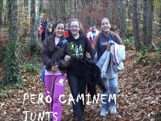 PERÒ CAMINEM JUNTS 