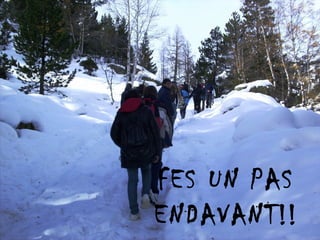 FES UN PAS ENDAVANT!! 