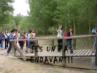 FES UN PAS ENDAVANT!! 