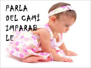 PARLA DEL CAMÍ IMPARABLE 