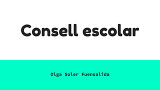 Consell escolar
Olga Soler Fuensalida
 