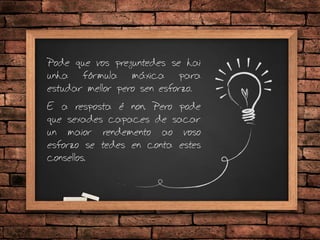 Pode que vos preguntedes se hai
unha fórmula máxica para
estudar mellor pero sen esforzo.
E a resposta é non. Pero pode
qu...