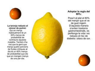 <ul><li>La taronja redueix el càncer de pulmó : </li></ul><ul><li>Qui en men ja  habitualment t é  un 30% menys de p robab...