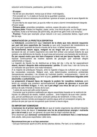 solucioni amb brioixeria, pastisseria, gominoles o similars.

· El sopar:
· Ha de ser poc abundant, menys que el dinar i m...