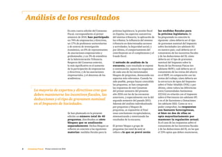 3     Consenso Fiscal  Primer semestre de 2016
Análisis de los resultados
En esta cuarta edición del Consenso
Fiscal, correspondiente al primer
semestre de 2016, han participado
un 74% de empresarios y directivos,
un 17% de profesores universitarios
y de centros de investigación
económica, un 6% de representantes
de asociaciones empresariales y
profesionales, y un 3% de miembros
de la Administración Tributaria.
Respecto del Consenso anterior,
lo más significativo es el aumento
de la participación de empresarios
y directivos, y de las asociaciones
empresariales, y el descenso de los
académicos.
Se han planteado en la presente
edición un número total de 40
preguntas, distribuidas en siete
bloques que se analizarán
separadamente. Dichos bloques se
refieren en concreto a las siguientes
materias: medidas fiscales para la
La mayoría de expertos y directivos cree que
deben mantenerse los incentivos fiscales, las
deducciones y el tipo de gravamen nominal
en el Impuesto de Sociedades.
próxima legislatura; la presión fiscal
en España; los aspectos sustantivos
del sistema tributario; la aplicación de
los tributos; la influencia del sistema
tributario en determinados sectores
y actividades; la Seguridad social; y
por último, el comportamiento del
contribuyente en el cumplimiento y el
fraude fiscal.
El método de análisis de la
encuesta, cuyo resultado se expone
a continuación, separa las respuestas
de cada uno de los mencionados
bloques de preguntas, destacando sus
aspectos más relevantes. Cuando ha
sido posible, porque hayan coincidido
las preguntas, se han comparado
las respuestas de este Consenso
del primer semestre del presente
año 2016 con las de las encuestas
anteriores, y especialmente con la del
segundo semestre del pasado 2015.
Además del análisis individualizado
por preguntas y bloques de
preguntas, se expondrán al final
unas conclusiones recapituladoras,
sistematizando y sintetizando los
resultados de la encuesta.
El primer bloque o grupo de
preguntas (un total de seis) se
refiere a lo que se prevé serán
las medidas fiscales para
la próxima legislatura. Se
ha preguntado en concreto lo
siguiente: cómo debería ser el tipo
de gravamen nominal del Impuesto
sobre Sociedades (en adelante IS)
en nuestro país; cuál debería ser el
tratamiento de los incentivos fiscales
y de las deducciones del IS; cómo
debería ser el tipo de gravamen
nominal del Impuesto sobre la
Renta de las Personas Físicas (en
adelante IRPF); cuál debería ser el
tratamiento de las rentas del ahorro
en el IRPF, en comparación con las
rentas del trabajo; cómo debería ser
la estructura de tipos del Impuesto
sobre el Valor Añadido (IVA); y por
último, cómo valora las diferencias
entre Comunidades Autónomas
(CCAA) en relación con el Impuesto
sobre el Patrimonio (en adelante IP)
y en el de Sucesiones y Donaciones
(en adelante ISD). Como se va a
poder comprobar, las respuestas
son bastante heterogéneas,
si bien en dos de ellas se
opta mayoritariamente por
mantener la regulación actual.
Es el caso de las respuestas sobre el
tratamiento de los incentivos fiscales
y de las deducciones del IS, en las que
el 33% opina que deben mantenerse,
 
