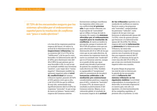 7     Consenso Fiscal  Primer semestre de 2016
Análisis de los resultados
a la vista de las respuestas positivas
respecto del futuro. Al valorar la
actitud de la Administración en las
inspecciones tributarias, hay
un aumento (del 15 al 17%) de los
“indiferentes” y de los que lo creen
favorable a la Administración (del 35
al 42%), pero disminuyen más (del
48 al 38%) los que piensan que es
muy favorable a ella, lo cual arroja
un resultado también muy levemente
“positivo”, o por mejor decir “menos
negativo”. Disminuyen también las
opiniones negativas sobre el nivel
de conflictividad del sistema
tributario español, pasando del 62%
al 55% quienes creen que es alto,
y del 32 al 23% los que lo califican
de muy alto, aumentando muy
significativamente (del 6 al 22%) las
respuestas “neutrales”, lo que arroja
de nuevo un balance “menos malo”,
respecto del Consenso anterior.
Estimaciones análogas manifiestan
las respuestas sobre cómo será
esa conflictividad el próximo
año, lo que resulta coherente con
la percepción de “centralidad”
que se refleja a lo largo de toda la
encuesta. En cuanto a los sistemas
ofrecidos por el ordenamiento
español para la resolución de
conflictos, de nuevo se modera la
percepción, porque el aumento del
48 al 54% de quienes creen que son
poco efectivos se compensa con la
disminución del 23 al 18% de los que
creen que no son nada efectivos, de
esta manera las respuestas tienen de
nuevo un resultado más “moderado”
que en el Consenso anterior, aunque
no se puede olvidar que sigue
siendo muy elevado el porcentaje
de quienes los consideran poco o
nada efectivos (el 72%). También
es equiparable el “escepticismo”
sobre la conveniencia de introducir
instancias arbitrales o de
mediación pre-contenciosas
considerándose positivas y negativas
para el 61%, y siendo los “neutrales”
el mismo 27%, de manera que el
resultado es prácticamente el del
Consenso anterior. Mejora, en su
valoración global, el resultado de
la encuesta respecto de la actitud
de los tribunales españoles en la
resolución de conflictos en materia
fiscal en cuanto a las preguntas
más “centradas”, compensándose
las posiciones “radicales”, tanto
respecto de los que creen que
favorecen al administrado (pasan del
3 al 9%), como de quienes piensan
que favorecen a la Administración
(pasan del 18 al 8%). Por último,
respecto del nivel de información
y asistencia de la Administración
Tributaria, las notas más
características respecto del Consenso
anterior son el aumento de los que
dan una respuesta neutral (del 37
al 42%), y el descenso de los que lo
creen muy alto (del 39 al 33%), lo
que arroja una conclusión levemente
negativa sobre esta cuestión.
El quinto bloque de preguntas
(un total de seis) se interesa por
la opinión de los encuestados
sobre la influencia del
sistema tributario en los
siguientes ámbitos: la actividad
emprendedora; la investigación y el
desarrollo; la inversión empresarial
en nuestro país, este año y el
siguiente; y la internacionalización
de las compañías españolas, el
presente año y el próximo. Lo más
El 72% de los encuestados asegura que los
sistemas ofrecidos por el ordenamiento
español para la resolución de conflictos
son “poco o nada efectivos”.
 