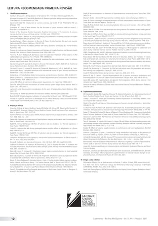Suplemento – Rev Bras Med Esporte – Vol. 15, No
3 – Mai/Jun, 200912
I.	 Modificações dietéticas
	 Swinburn B, Ravussin E. Energy balance or fat balance? Am J Clin Nutr. 1993;57(suppl):766S-71S.
	 Montoye HJ, Kemper HCG, SarisWHM,Washburn RA. Measuring physical activity and energy expenditure.
Champaign (IL): Human Kinetics Ltd; 1996. 
	 Katch FI, McArdle WD. Introduction to nutrition, exercise, and health. 4th
ed. Philadelphia (PA): Lea
&Febiger; 1993
	 Grandjean AC. Diets of elite athletes: has the discipline of sports nutrition made an impact? J
Nutr.1997;127(suppl):874S-7S.
	 Position of the American Dietetic Association: Nutrition Intervention in the treatment of anorexia
nervosa, bulimia nervosa, and binge eating. J Am Diet Assoc. 1994;94:902-7.
	 Brownell KD, Rodin J,Wilmore JH. Eating, body weight, and performance in athletes: disorders of modern
society. Philadelphia (PA): Lea & Febiger; 1992.
	 Sundgot-Borgen J. Eating disorders. In: Berning JR, Steen SN, eds. Nutrition for sport and exercise.
Gaithersburg (MD): Aspen Publishers; 1998:187-203.
	 Thompson RA, Sherman RT. Helping athletes with eating disorders. Champaign (IL): Human Kinetics
Publishers; 1993.
	 Position of the American Dietetic Association and Dietitians of Canada: Nutrition and Women’s Health
Journal of the American Dietetic Association June 2004; 6:984-1001.
	 Horowitz JF, Mora-Rodriguez R, Byerley LO, Coyle EF. Substrate metabolism when subjects are fed
carbohydrate during exercise. Am J Physiol. 1999; 276:E828-35.
	 Burke LM, Cox GR, Cummings NK, Desbrow B. Guidelines for daily carbohydrate intake. Do athletes
achieve them? Sports Med. 2001;31(4):267-99.
	 Zalcman I, Guarita HV, Juzwiak CR, Crispim C, Antunes HK, Edwards B, Tufik S, Mello MT de . Nutritional
status of adventure racers. Nutrition. 2007; 23:404-411.
	 Zalcman I, Crispim C, Juzwiak CR, Antunes HK, Edwards B, Waterhouse J, Tufik S, Mello MT de . Nutri-
tional intake during a simulated adventure race. International Journal of Sport Nutrition and Exercise
Metabolism, v. 18, p. 152-168, 2008
	 Jeukendrup, A.E. Carbohydrate intake during exercise and performance. Nutrition. 2004; 20, 669–677.
	 Wilson J, Wilson GJ. Contemporary Issues in Protein Requirements and Consumption for Resistance
Trained Athletes. JISSN. 2006;3(1):7-27.
	 Lemon PW. Effects of exercise on dietary protein requirements. Int J Sport Nutr 1998;8:426-47.
	 Davis JM, Bailey SP. Possible mechanisms of central nervous system fatigue during exercise. Med Sci
Sports Exerc. 1997;29:45-57.
	 Lambert, C., et al. Macronutrient considerations for the sport of bodybuilding. Sports Medicine. 2004;
34:317-27.
	 Tarnopolsky, M. Protein requirements for endurance athletes. Nutrition 2004; 20:662-668.
	 Butterfield GE. Whole-body protein utilization in humans. Med Sci Sports Exerc. 1987;19(suppl):S157-65.
	 Horvath PJ, Eagen CK, Ryer-Calvin SD, Pendergast DR. The Effects of Varying Dietary Fat on the Nutrient
Intake in Male and Female Runners. J. Am. Coll. Nutr. 2000:19;42-51.
II. 	Reposição hídrica
	 American College of Sports Medicine: Sawka MN, Burke LM, Eichner ER, Maughan RJ, Montain SJ,
Stachenfeld NS. American College of Sports Medicine Position Stand: Exercise and fluid replacement.
Med Sci Sports Exerc. 2007; 39:377-90.
	 National Athletic Trainers’Association (NATA). Position Statement: fluid replacement for athletes. J Athl
Train 2000; 35(2): 212 – 224.
	 Sawka MN. Physiological consequences of hypohydration: exercise, performance, and thermoregulation.
Med Sci Sports Exerc. 1992;24:657-70.
	 Nadel ER, Fortney SM, Wenger CB. Effect of hydration state on circulatory and thermal regulations. J
Appl Physiol 1980;49:715-21.
	 Coyle EF. Cardiovascular drift during prolonged exercise and the effects of dehydration. Int J Sports
Med 1998;19:S121-4.
	 Nadel ER, Fortney SM, Wenger CB. Effect of hydration state on circulatory and thermal regulations. J
Appl Physiol 1980;49:715-21.
	 Lieberman HR. Hydration and cognition: a critical review and recommendations for future research. J
Am Coll Nutr. 2007; 26(5): 555S-561S.
	 Murray B. Hydration and physical performance. J Am Coll Nutr. 2007; 26(5 Suppl):542S-548S.
	 Judelson DA, Maresh CM, Anderson JM, Armstrong LE, Casa DJ, Kraemer WJ, Volek JS. Hydration and
muscular performance: does fluid balance affect strength, power and high-intensity endurance? Sports
Med. 2007; 37(10):907-21.
	 Baker LB, Conroy D, Kenney LW. Dehydration impairs vigilance-related attention in male basketball
players. Med Sci Sports Exerc. 2007a; 39(6):976-983.
	 Baker LB, Dougherty KA, Chow M, Kenney LW. Progressive dehydration causes a progressive decline
in basketball skill performance. Med Sci Sports Exerc. 2007b; 39(7):1114-1123.
	 Below PR, Mora-Rodriguez R, Gonzalez-Alonso J, Coyle E. Fluid and carbohydrate ingestion indepen-
dently improve performance during 1 h of intense exercise. Med Sci Sports Exerc.1995; 27: 200-210.
	 Hubbard RW, Sandick BL, MatthewWT, Francesconi RP, Sampson JB, Durkot MJ, et al.Voluntary dehydra-
tion and alliesthesia for water. J Appl Physiol (Respirat Environ Exercise Physiol) 1984;57:868-75.
	 Passe D. Physiological and Psychological determinants of fluid intake. Sports Drinks. In. Maughan R.;
Murray, R. (Ed). Boca Raton: CRC, 2001.
	 Hsieh M. Recommendations for treatment of hyponatraemia at endurance events. Sports Med. 2004;
34(4):231-8.
	 Murray R, Stofan J, Eichner ER. Hyponatremia in athletes. Sports Science Exchange. 2003:16, 1-6.
	 Leiper JB. Gastric emptying and intestinal absorption of fluids, carbohydrates, and electrolytes. In: Sports
Drinks: Basic and Practical Aspects, 2001;89-128.
	 Sharp RL. Role of whole foods in promoting hydration after exercise in humans. J Am Coll Nutr. 2007;
26(5):592S-596S.
	 Meyer F. Bar-Or O. (1994). Fluid and electrolyte loss during exercise: The pediatric angle.“leading article”.
Sports Medicine. 1994; 18:4-9.
	 Wilk B, Bar-Or O. Effect of drink flavor and NaCl on voluntary drinking and hydration in boys exercising
in the heat. J Appl Physiol. 1996; 80:1112-1117.
	 Wilk B, Kriemler S, Keller H, Bar-Or O. Consistency in preventing voluntary dehydration in boys who drink
a flavored carbohydrate-NaCl beverage during exercise in the heat. Intern J Sport Nutr. 1998; 8:1-9.
	 Rivera-Brown AM, Gutiérrez R, Gutiérrez JC, FronteraWR, Bar-Or O. Drink composition, voluntary drinking,
and fluid balance in exercising, trained, heat-acclimatized boys. J Appl Physiol. 1999;86:78-84.
	 Horswill CA, Passe DH, Stofan JR, Horn MK, Murray, R. Adequacy of fluid ingestion in adolescents and
adults during moderate-intensity exercise. Pediatric Exercise Sci. 2005; 17:41-50.
	 Wilk B, Rivera-Brown AM, Bar-Or O.Voluntary drinking and hydration in non-acclimatized girls exercising
in the heat. Eur J Appl Physiol. 2007, 101(6):727-34.
	 Rivera-Brown AM, Ramírez-Marrero FA, Wilk B, Bar-Or O. Voluntary drinking and hydration in trained,
heat-acclimatized girls exercising in a hot and humid climate. Eur J Appl Physiol. 2008; 103(1):109-16.
	 Dufour A., CandasV. Ageing and thermal responses during passive heat exposure: sweating and sensory
aspects. Eur J Appl Physiol. 2007; 100:19-26.
	 Kenney WL, Chiu P. Influence of age on thirst and fluid intake. Med Sci Sports Exerc. 2001; 33 (9):1524-1532.
	 Shirreffs SM, Armstrong LE, Cheuvront SN. Fluid and electrolyte needs for preparation and recovery
from training and competition. J Sports Sci. 2004; 22:57-63.
	 Coyle EF. Fluid and fuel intake during exercise. J Sports Sci. 2004; 22(1): 39-55.
	 Marino FE, Kay D, Cannon J. Glycerol hyperhydration fails to improve endurance performance and
thermoregulation in humans in a warm humid environment. Pflugers Arch. 2003; 446 (4): 455-62.
	 Latzka WA, Sawka MN. Hyperhydration and glycerol: thermoregulatory effects during exercise in hot
climates. Can J Appl Physiol. 2000; 25(6):536-45
	 American Academy of Pediatrics. Climatic Heat Stress and the Exercise Child and Adolescent. Pediatrics.
2000;106:158-9.
III. 	Suplementos alimentares
	 Bill Campbell B, Kreider RB, Ziegenfuss T, Bounty PB, Roberts M, Burke D, et al. International Society of
Sports Nutrition Position Stand: Protein and Exercise. J Int Soc of Sports Nutr. 2007; 4:8.
	 Lowery L, Forsythe CE. Protein and Overtraining: Potential Applications for Free-Living Athletes.J Inter
Soc of Sports Nutr. 2006;3(1): 42-50.
	 Volek JS, Forsythe CE and Kraemer V.Nutritional aspects of women strength athletes-Br. J. Sports Med.
2006;40;742-748.
	 Cockburn E, Hayes PR, French DN, Stevenson E and Gibson ASC. Acute milk-based protein-CHO supple-
mentation attenuates exercise-induced muscle damage; Appl. Physiol. Nutr. Metab.2008; 33: 775-783
	 Gaine PC, Pikosky MA, Bolster DR, Martin WF,Maresh ,CM and Rodrigues NR. Postexercise Whole-Body
Protein Turnover Response to Three Levels of Protein Intake. Med Sci Sports Exerc. 2007; 39(3):480-6.
	 Howatson G, Someren KAV .The Prevention andTreatment of Exercise- Induced Muscle Damage. Sports
Med. 2008; 38 (6): 483-503.
	 Tang JE, Manolakos JJ, Kujbida GW, Lysecki PJ, Moore DR and Phillips SM. Minimal whey protein with
carbohydrate stimlates muscle protein synthesis following resistance exercise in trained young men;
Appl. Physiol. Nutr. Metab. 2007;32: 1132-1138
	 Kreider RB: Effects of creatine supplementation on performance and training adaptations. Mol Cell
Biochem 2003, 244:89-94
	 Hultman E, Bergstrom J, Spreit L, Soderlund K: Energy metabolism and fatigue. In Biochemistry of
Exercise VII Edited by: Taylor A, Gollnick PD, Green H. Human Kinetics: Champaign, IL; 1990:73-92.].
	 Uchida MC, Bacurau AVN, Aoki MS, Bacurau RFP. Consumo de Aminoácidos de Cadeia Ramificada não
Afeta o Desempenho de Endurance. Rev Bras Med Esporte – Vol. 14, No 1 – Jan/Fev, 2008;
	 Blomstrand E, Hassmén P, Ekblom B, Newsholme EA. Influence of ingesting a solution of branchedchai-
namino acids on perceived exertion during exercise. Acta Physiol Scand 1997; 159: 41-9
	 Joyner MJ, Glutamine and Arginine: Immunonutrients and Metabolic Modulators? Exercise and Sport
Sciences Reviews
	 Kristensen, Julio Boza and Bente Klarlund Pedersen Karen Krzywkowski, Emil Wolsk Petersen, Kenneth
Ostrowski, Jens Halkjær. Effect of glutamine supplementation on exercise-induced changes in lym-
phocyte function. Am J Physiol Cell Physiol 281:1259-1265, 2001)
IV. 	Drogas Lícitas e Ilícitas
	 Informações Sobre o Uso de Medicamentos no Esporte, 7ª edição, RJ-Brasil, 2008 (www.cob.org.br).
	 N. A. Mark Estes III et al. Task Force 9: Drugs and Performance-Enhancing Substances, in BETHESDA
CONFERENCE REPORT. JACC 2005; 45 (8): 1368-9.
	 World Anti-Doping Agency (WADA). Athlete’s Guide to the Doping Control Program. Available at: http://
www.wada-ama.org.
LEITURA RECOMENDADA PRIMEIRA REVISÃO
 