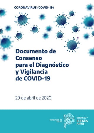 CORONAVIRUS (COVID-19)
Documento de
Consenso
para el Diagnóstico
y Vigilancia
de COVID-19
29 de abril de 2020
 