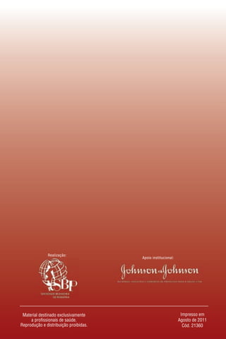 Impresso em
Agosto de 2011
Cód. 21360
Material destinado exclusivamente
a profissionais de saúde.
Reprodução e distribuição proibidas.
Realização:
Apoio institucional:
 