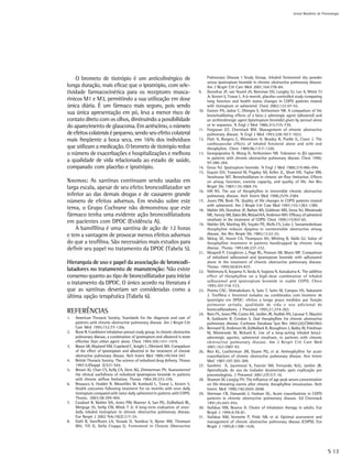 Jornal Brasileiro de Pnemologia




    O brometo de tiotrópio é um anticolinérgico de                                    Pulmonary Disease I Study Group. Inhaled formoterol dry powder
                                                                                      versus ipratropium bromide in chronic obstructive pulmonary disease.
longa duração, mais eficaz que o ipratrópio, com sele-                                Am J Respir Crit Care Med 2001;164:778-84.
tividade farmacocinética para os receptores musca-                              9.    Donohue JF, van Noord JA, Bateman ED, Langley SJ, Lee A, Witek TJ
                                                                                      Jr, Kesten S, Towse L. A 6-month, placebo-controlled study comparing
rínicos M1 e M3, permitindo a sua utilização em dose                                  lung function and health status changes in COPD patients treated
única diária. É um fármaco mais seguro, pois sendo                                    with tiotropium or salmeterol. Chest 2002;122:47-55.
                                                                                10.   Easton PA, Jadue C, Dhingra S, Anthonisen NR. A comparison of the
sua única apresentação em pó, leva a menor risco de                                   bronchodilating effects of a beta-2 adrenergic agent (albuterol) and
contato direto com os olhos, diminuindo a possibilidade                               an anthicolinergic agent (ipratropium bromide) given by aerosol alone
do aparecimento de glaucoma. Em acréscimo, o número                                   or in sequence. N Engl J Med 1986;315:735-739.
                                                                                11.   Ferguson GT, Cherniack RM. Management of chronic obstructive
de efeitos colaterais é pequeno, sendo seu efeito colateral                           pulmonary disease. N Engl J Med 1993;328:1017-1022.
mais freqüente a boca seca, em 16% dos indivíduos                               12.   Flatt A, Burgess C, Winmdom H, Beasley R, Purdie G, Crane J. The
                                                                                      cardiovascular effects of inhaled fenoterol alone and with oral
que utilizam a medicação. O brometo de tiotrópio reduz                                theophyline. Chest 1989;96:1317-1320.
o número de exacerbações e hospitalizações e melhora                            13.   Georgopoulos D, Wong D, Anthonisen NR. Tolerance to β2-agonists
                                                                                      in patients with chronic obstructive pulmonary disease. Chest 1990;
a qualidade de vida relacionada ao estado de saúde,                                   97:280-284.
comparado com placebo e ipratrópio.                                             14.   Gross NJ. Ipratropium bromide. N Engl J Med 1988;319:486-494.
                                                                                15.   Guyatt GH, Towsend M, Pugsley SO, Keller JL, Short HD, Taylor DW,
                                                                                      Newhouse MT. Bronchodilators in chronic air-flow limitation. Effects
XANTINAS: As xantinas continuam sendo usadas em                                       on airway function, exercise capacity, and quality of life. Am Rev
larga escala, apesar de seu efeito broncodilatador ser                                Respir Dis 1987;135:1069-74.
                                                                                16.   Hill NS. The use of theophylline in irreversible chronic obstructive
inferior ao das demais drogas e de causarem grande                                    pulmonary disease. Arch Intern Med 1998;2579-2584.
número de efeitos adversos. Em revisão sobre este                               17.   Jones PW, Bosh TK. Quality of life changes in COPD patients treated
                                                                                      with salmeterol. Am J Respir Crit Care Med 1997;155:1283-1289.
tema, o Grupo Cochrane não demonstrou que este                                  18.   Mahler DA, Donohue JF, Barbee RA, Goldman MD, Gross NJ, Wisniewski
fármaco tenha uma evidente ação broncodilatadora                                      ME, Yancey SW, Zakes BA, Rickard KA, Anderson WH. Efficacy of salmeterol
                                                                                      xinafoate in the treatment of COPD. Chest 1999;115:957-65.
em pacientes com DPOC (Evidência A).                                            19.   Mahler DA, Matthay RA, Snyder PE, Wells CS, Loke J. Sustainedrelease
    A bamifilina é uma xantina de ação de 12 horas                                    theophyline reduces dyspnea in nonreversible obstructive airway
e tem a vantagem de provocar menos efeitos adversos                                   disease. Am Rev Respir Dis 1985;13:22-25.
                                                                                20.   Mckay SE, Howie CA, Thompson AH, Whiting B, Addis GJ. Value of
do que a teofilina. São necessários mais estudos para                                 theophylline treatment in patients handicapped by chronic lung
definir seu papel no tratamento da DPOC (Tabela 5).                                   disease. Thorax 1993;48:227-232.
                                                                                21.   Moayedi P, Congleton J, Page RL, Pearson SB, Muers MF. Comparison
                                                                                      of nebulised salbutamol and ipratropium bromide with salbutamol
Hierarquia de uso e papel da associação de broncodi-                                  alone in the treatment of chronic obstructive pulmonary disease.
                                                                                      Thorax 1995;50:834-837.
latadores no tratamento de manutenção: Não existe                               22.   Nishimura K, Koyama H, Ikeda A, Sugiura N, Kawakatsu K. The additive
consenso quanto ao tipo de broncodilatador para iniciar                               effect of theophylline on a high-dose combination of inhaled
                                                                                      salbutamol and ipratropium bromide in stable COPD. Chest
o tratamento da DPOC. O único acordo na literatura é                                  1995;107:718-723.
que as xantinas deveriam ser consideradas como a                                23.   Pereira CAC, Shimabokuro A, Sato T, Saito M, Campos HS, Nakatami
última opção terapêutica (Tabela 6).                                                  J. Teofilina e fenoterol isolados ou combinados com brometo de
                                                                                      ipratrópio em DPOC: efeitos a longo prazo medidos por função
                                                                                      pulmonar seriada, qualidade de vida e uso adicional de
                                                                                      broncodilatadores. J Pneumol 1995;21:274-282.
REFERÊNCIAS                                                                     24.   Ram FS, Jones PW, Castro AA, Jardim JR, Atallah AN, Lacasse Y, Mazzini
1.   American Thoracic Society. Standards for the diagnosis and care of               R, Goldstein R, Cendon S. Oral theophylline for chronic obstructive
     patients with chronic obstructive pulmonary disease. Am J Respir Crit            pulmonary disease. Cochrane Database Syst Rev 2002;(4):CD003902
     Care Med 1995;152:77-120s.                                                 25.   Rennard SI, Anderson W, ZuWallack R, Broughton J, Bailey W, Friedman
2.   Bone R. Combivent inhalation aerosol study group. In chronic obstructive         M, Wisniewski M, Rickard K. Use of a long-acting inhaled beta2-
     pulmonary disease, a combination of ipratropium and albuterol is more            adrenergic agonist, salmeterol xinafoate, in patients with chronic
     effective than either agent alone. Chest 1994;105:1411-1419.                     obstructive pulmonary disease. Am J Respir Crit Care Med
3.   Braun SR, Wayland NM, Copeland C, Knight L, Ellersieck MA. Comparison            2001;163:1087-92.
     of the effect of ipratropium and albuterol in the treatment of chronic     26.   Rice KL, Leatherman JW, Duane PG, et al. Aminophylline for acute
     obstructive pulmonary disease. Arch Intern Med 1989;149:544-547.                 exacerbations of chronic obstructive pulmonary disease. Ann Intern
4.   British Thoracic Society. The science of nebulised drug delivery. Thorax         Med 1987;107:305-309.
     1997;52(Suppl 2):S31-S44.                                                  27.   Sandrini A, Jacomossi A, Faresin SM, Fernando ALG, Jardim JR.
5.   Brown IG, Chan CS, Kelly CA, Dent AG, Zimmerman PV. Assessmentof                 Aprendizado do uso do inalador dosimetrado após explicação por
     the clinical usefullness of nebulized ipratropium bromide in patients            pneumologista. J Pneumol 2001;27(1):7-10.
     with chronic airflow limitation. Thorax 1984;39:272-276.                   28.   Shamon M, Lovejoy FH. The influence of age peak serum concentration
6.   Brusasco V, Hodder R, Miravitlles M, Korducki L, Towse L, Kesten S.              on life-threating events after chronic theophylline intoxication. Arch
     Health outcomes following treatment for six months with once daily               Intern Med 1990;150:2045-2048.
     tiotropium compared with twice daily salmeterol in patients with COPD.     29.   Sherman CB, Osmanski J, Hudson DL. Acute exacerbations in COPD
     Thorax. 2003;58:399-404.                                                         patients in chronic obstructive pulmonary disease. Ed Cherniack
7.   Casaburi R, Mahler DA, Jones PW, Wanner A, San PG, ZuWallack RL,                 1991;45:443-455.
     Menjoge SS, Serby CW, Witek T Jr. A long-term evaluation of once-          30.   Siafakas NM, Bouros D. Choice of inhalation therapy in adults. Eur
     daily inhaled tiotropium in chronic obstructive pulmonary disease.               Respir J 1994;4:78-81.
     Eur Respir J 2002 Feb;19(2):217-24.                                        31.   Siafakas NM, Vermeire P, Pride NB, et al. Optimal assessment and
8.   Dahl R, Greefhorst LA, Nowak D, Nonikov V, Byrne AM, Thomson                     management of chronic obstructive pulmonary disease (COPD). Eur
     MH, Till D, Della Cioppa G. Formoterol in Chronic Obstructive                    Respir J 1995;8:1398-1420.




                                                                                                                                                                  S 13
 