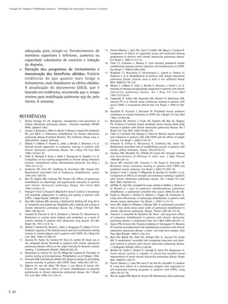 “Cessação Do Tabagismo E Reabilitação Pulmonar – Efetividade Das Intervenções Preventivas E Curativas”




             adequada para atingir-se fortalecimento de                                           15. Puente-Maestu L, Sanz ML, Sanz P, Cubillo JM, Mayol J, Casaburi R.
                                                                                                      Comparison of effects of supervised versus self-monitored training
             membros superiores e inferiores, aumento na                                              programmes in patients with chronic obstructive pulmonary disease.
             capacidade submáxima de exercício e redução                                              Eur Respir J 2000;15:517-25.
                                                                                                  16. Clark CJ, Cochrane L, Mackay E. Low intensity peripheral muscle
             da dispnéia.                                                                             conditioning improves exercise tolerance and breathlessness in COPD.
           o Duração dos programas de treinamento e                                                   Eur Respir J 1996;9:2590-2596.
                                                                                                  17. Ringbaek TJ, Broendum E, Hemmingsen L, Lybeck K, Nielsen D,
             manutenção dos benefícios obtidos: Existem                                               Andersen C et al. Rehabilitation of patients with chronic obstructive
             evidências de que quanto mais longo o                                                    pulmonary disease. Exercise twice a week is not sufficient! Respir
             treinamento, mais duradouros os efeitos obtidos.                                         Med 2000;94:150-154.
                                                                                                  18. Maltais F, LeBlanc P, Jobin J, Berube C, Bruneau J, Carrier L et al.
             A atualização do documento GOLD, que é                                                   Intensity of training and physiologic adaptation in patients with chronic
             baseado em evidências, recomenda que o tempo                                             obstructive pulmonary disease. Am J Resp Crit Care Med
                                                                                                      1997;155:555-61.
             mínimo para reabilitação pulmonar seja de, pelo                                      19. Coppoolse R, Schols AM, Baarends EM, Mostert R, Akkermans MA,
             menos, 8 semanas.                                                                        Janssen PP et al. Interval versus continuous training in patients with
                                                                                                      severe COPD: a randomized clinical trial. Eur Respir J 1999;14:258-
                                                                                                      63.
                                                                                                  20. Gosselink R, Troosters T, Decramer M. Peripheral muscle weakness
                                                                                                      contributes to exercise limitation in COPD. Am J Respir Crit Care Med
           REFERÊNCIAS                                                                                1996;153:976-80.
           1.    Global strategy for the diagnosis, management and prevention of                  21. Richardson RS, Sheldon J, Poole DC, Hopkins SR, Ries AL, Wagner
                 chronic obstructive pulmonary disease - executive summary. NHLBI/                    PD. Evidence of skeletal muscle metabolic reserve during whole body
                 WHO, updated 2003.                                                                   exercise in patients with chronic obstructive pulmonary disease. Am J
           2.    Lacasse Y, Brosseau L, Milne S, Martin S, Wong E, Guyatt GH, Goldstein               Respir Crit Care Med 1999;159:881-85.
                 RS, and White J. Pulmonary rehabilitation for chronic obstructive                22. Clark CJ, Cochrane LM, Mackay E, Paton B. Skeletal muscle strength
                 pulmonary disease (Cochrane Review). The Cochrane Library, Issue 4,                  and endurance in patients with mild COPD and the effects of weight
                 2002.Oxford: Update Software.                                                        training. Eur Respir J 2000;15:92-97.
           3.    Maltais F, LeBlanc P, Simard C, Jobin J, Berube C, Bruneau J et al.              23. Simpson K, Killian K, McCartney N, Stubbing DG, Jones NL.
                 Skeletal muscle adaptation to endurance training in patients with                    Randomised controlled trial of weightlifting exercise in patients with
                 chronic obstructive pulmonary disease. Am J Resp Crit Care Med                       chronic airflow limitation. Thorax 1992;47:70-75.
                 1996;154:442-47.                                                                 24. Frontera WR, Meredith CN, O’Reilly KP, Evans WJ. Strength training
           4.    Vallet G, Ahmaidi S, Serres I, Fabre C, Bourgouin D, Desplan J et al.                and determinants of VO2max in older men. J Appl Physiol
                 Comparison of two training programmes in chronic airway limitation                   1990;68:329-33.
                 patients: Standardized versus individualized protocols. Eur Resp J               25. Spruit MA, Gosselin KR, Troosters T, De Paepe K, Decramer M.
                 1997;10:114-22.                                                                      Resistance versus endurance training in patients with COPD and
           5.    Goldstein RS, Gort EH, Stubbing D, Avendano MA, Guyatt GH.                           peripheral muscle weakness. Eur Respir J 2002;19:1072-78.
                 Randomised controlled trial of respiratory rehabilitation. Lancet                26. Ortega F, Toral J, Cejudo P, Villagomez R, Sanchez H, Castillo J et al.
                 1994;344:1394-97.                                                                    Comparison of effects of strength and endurance training in patients
           6.    Ries AL, Kaplan RM, Limberg TM, Prewitt LM. Effects of pulmonary                     with chronic obstructive pulmonary disease. Am J Respir Crit Care
                 rehabilitation on physiologic and psychosocial outcomes in patients                  Med 2002;166:669-74.
                 with chronic obstructive pulmonary disease. Ann Intern Med                       27. Griffiths TL, Burr ML, Campbell IA, Lewis-Jenkins V, Mullins J, Shiels K et
                 1995;122:823-32.                                                                     al. Results at 1 year of outpatient multidisciplinary pulmonary
           7.    Palange P, Forte S, Onorati P, Manfredi F, Serra P, Carlone S. Ventilatory           rehabilitation: a randomised controlled trial. Lancet 2000;355:362-68.
                 and metabolic adaptations to walking and cycling in patients with                28. Foglio K, Bianchi L, Bruletti G, Battista L, Pagani M, Ambrosino N.
                 COPD. J Appl Physiol 2000;88:1715-20.                                                Long-term effectiveness of pulmonary rehabilitation in patients with
           8.    Man WD, Soliman MG, Gearing J, Radford SG, Rafferty GF, Gray BJ et                   chronic airway obstruction. Eur Respir J 1999;13:125-32.
                 al. Symptoms and quadriceps fatigability after walking and cycling in            29. Green RH, Singh SJ, Williams J, Morgan MD. A randomised controlled
                 chronic obstructive pulmonary disease. Am J Respir Crit Care Med                     trial of four weeks versus seven weeks of pulmonary rehabilitation in
                 2003;168:562-67.                                                                     chronic obstructive pulmonary disease. Thorax 2001;56:143-45.
           9.    Casaburi R, Patessio A, Ioli F, Zanaboni S, Donner CF, Wasserman K.              30. Troosters T, Gosselink R, Decramer M. Short- and long-term effects
                 Reductions in exercise lactic acidosis and ventilation as a result of                of outpatient rehabilitation in patients with chronic obstructive
                 exercise training in patients with obstructive lung disease. Am Rev                  pulmonary disease: a randomized trial. Am J Med 2000;109:207-12.
                 Respir Dis 1991;143:9-18.                                                        31. Swerts PM, Kretzers LM, Terpstra-Lindeman E, Verstappen FT, Wouters
           10.   Maltais F, Simard AA, Simard C, Jobin J, Desgagnes P, LeBlanc P et al.               EF. Exercise reconditioning in the rehabilitation of patients with chronic
                 Oxidative capacity of the skeletal muscle and lactic acid kinetics during            obstructive pulmonary disease: a short- and long-term analysis. Arch
                 exercise in normal subjects and in patients with COPD. Am J Resp Crit                Phys Med Rehabil 1990;71:570-573.
                 Care Med 1996;153:288-93.                                                        32. Berry MJ, Rejeski WJ, Adair NE, Ettinger WH, Jr., Zaccaro DJ, Sevick
           11.   Zacarias EC, Neder JA, Cendom SP, Nery LE, Jardim JR. Heart rate at                  MA. A randomized, controlled trial comparing long-term and short-
                 the estimated lactate threshold in patients with chronic obstructive                 term exercise in patients with chronic obstructive pulmonary disease.
                 pulmonary disease: effects on the target intensity for dynamic exercise              J Cardiopulm Rehabil 2003;23:60-68.
                 training. J Cardiopulm Rehabil 2000;20:369-76.                                   33. Behnke M, Taube C, Kirsten D, Lehnigk B, Jorres RA, Magnussen H.
           12.   Wasserman K, Hansen JE, Sue DY, Whipp BJ, Casaburi R. Principles of                  Home-based exercise is capable of preserving hospital-based
                 exercise testing and interpretation. Philadelphia, Lea & Febiger; 1994.              improvements in severe chronic obstructive pulmonary disease. Respir
           13.   Horowitz MB, Littenberg B, Mahler DA. Dyspnea ratings for prescribing                Med 2000;94:1184-91.
                 exercise intensity in patients with COPD. Chest 1996;109:1169-75.                34. Puente-Maestu L, Luisa SM, Sanz P, de Ona RJ, Arnedillo A, Casaburi
           14.   Wijkstra PJ, van der Mark TW, Kraan J, van Altena R, Koeter GH,                      R. Long-term effects of a maintenance program after supervised or
                 Postma DS. Long-term effects of home rehabilitation on physical                      self-monitored training programs in patients with COPD. Lung
                 performance in chronic obstructive pulmonary disease. Am J Respir                    2003;181:67-78.
                 Crit Care Med 1996;153:1234-41.                                                  35. Ries AL, Kaplan RM, Myers R, Prewitt LM. Maintenance after pulmonary




S 34
 