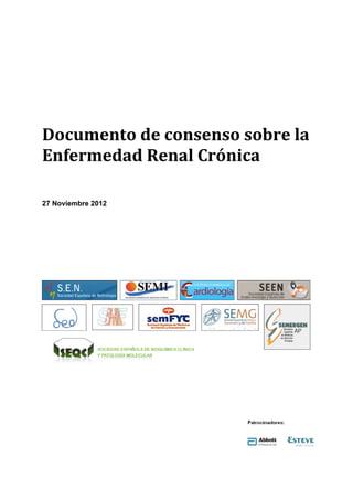 Documento	
  de	
  consenso	
  sobre	
  la	
  
Enfermedad	
  Renal	
  Crónica	
  

27 Noviembre 2012
 
