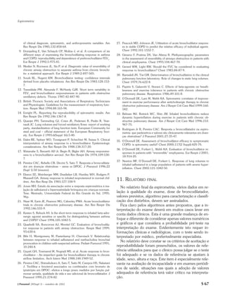 Espirometria




    of clinical diagnosis, spirometric, and anthropometric variables. Am         27. Peacock MD, Johnson JE. Utilization of acute bronchodilator respons-
    Rev Respir Dis 1985;132:858-64.                                                  es in stable COPD to predict the relative efficacy of individual agents.
 9. Dompeling E, Van Schayck CP, Molina J, et al. A comparison of six                Chest 1992;101:1552-7.
    different ways of expressing the bronchodilating response in asthma          28. Gimeno F, Postma DS, Van Altena R. Plethysmographic parameters
    and COPD; reproducibility and dependence of prebronchodilator FEV1.              in the assessment of reversibility of airways obstruction in patients with
    Eur Respir J 1992;5:975-81.                                                      clinical emphysema. Chest 1993;104:467-70.
10. Meslier N, Rocineux JL, Six P, et al. Diagnostic value of reversibility of   29. Gerard WM, Light RW. Should the FVC be considered in evaluating
    chronic airway obstruction to separate asthma from chronic bronchi-              response to bronchodilator? Chest 1983;84:87-9.
    tis: a statistical approach. Eur Respir J 1989;2:497-505.
                                                                                 30. Ramsdell JN, Tisi GM. Determination of bronchodilation in the clinical
11. Sourk RL, Nugent KM. Bronchodilator testing: confidence intervals                pulmonary function laboratory. Role of changes in static lung volumes.
    derived from placebo inhalations. Am Rev Respir Dis 1983;128:153-                Chest 1979;76:622-8.
    7.
                                                                                 31. Papiris S, Galavotti V, Sturani C. Effects of beta-agonists on breath-
12. Tweeddale PM, Alexande F, McHardy GJR. Short term variability in                 lessness and exercise tolerance in patients with chronic obstructive
    FEV1 and bronchodilator responsiveness in patients with obstructive              pulmonary disease. Respiration 1986;49:101-8.
    ventilatory defects. Thorax 1987;42:487-90.
                                                                                 32. O’Donnell DE, Lam M, Webb KA. Spirometric correlates of improve-
13. British Thoracic Society and Associations of Respiratory Technicians             ment in exercise performance after anticholinergic therapy in chronic
    and Physiologists. Guidelines for the measurement of respiratory func-           obstructive pulmonary disease. Am J Respir Crit Care Med 1999;160:
    tion. Respir Med 1994;88:165-94.                                                 542.
14. Enright PL. Reporting the reproducibility of spirometric results. Am         33. Belman MJ, Botnick WC, Shin JW. Inhaled bronchodilators reduce
    Rev Respir Dis 1992;146:1367-8.                                                  dynamic hyperinflation during exercise in patients with chronic ob-
15. Quanjer PH, Tammeling GJ, Cotes JE, Pedersen R, Peslin R, Year-                  structive pulmonary disease. Am J Respir Crit Care Med 1996;153:
    nault JC. Lung volumes and forced ventilatory flows: report of working           967-75.
    party, standardization of lung function tests. European Community for        34. Rodrigues Jr R, Pereira CAC. Resposta a broncodilatador na espiro-
    steel and coal – official statement of the European Respiratory Soci-            metria: que parâmetros e valores são clinicamente relevantes em doen-
    ety. Eur Respir J 1993;6(Suppl 16):5-40.                                         ças obstrutivas? J Pneumol 2001;27:35-47.
16. Dales RE, Spitzer WO, Tousignant P, Schechter M, Suissa S. Clinical          35. O’Donnell DE. Assessment of bronchodilator efficacy in symptomatic
    interpretation of airway response to a bronchodilator. Epidemiologic             COPD: is spirometry useful? Chest 2000;117(2 Suppl):42S-7S.
    considerations. Am Rev Respir Dis 1988;138:317-20.
                                                                                 36. O’Donnell DE, Forkert L, Webb KA. Evaluation of bronchodilator re-
17. Watanabe S, Renzetti AD Jr, Begin R, Bigler AH. Airway responsive-
                                                                                     sponses in patients with “irreversible” emphysema. Eur Respir J 2001;
    ness to a bronchodilator aerosol. Am Rev Respir Dis 1974;109:530-
                                                                                     18:914-20.
    7.
                                                                                 37. Newton MF, O’Donnell DE, Forkert L. Response of lung volumes to
18. Pereira CAC, Rebello CB, Diccini S, Sato T. Resposta a broncodilata-
                                                                                     inhaled salbutamol in a large population of patients with severe hyper-
    dor em doenças obstrutivas – asma vs DPOC. J Pneumol 1996;22
                                                                                     inflation. Chest 2002;121:1042-50.
    (Supl 1):50 (resumo).
19. Ekwoo EE, Weinberger MM, Dusdieker LB, Huntley WH, Rodgers P,
    Maxwell GA. Airway response to inhaled isoproterenol in normal chil-
    dren. Am Rev Resp Dis 1983;127:108-9.
                                                                                 11. RELATÓRIO            FINAL
20. Jones MH. Estudo da associação entre a resposta espirométrica à ina-            No relatório final da espirometria, vários dados em re-
    lação de salbutamol e hiperreatividade brônquica em crianças normais.
    Tese, Mestrado, Universidade Federal do Rio Grande do Sul, 1995;             lação à qualidade do exame, dose de broncodilatador,
    96p.                                                                         valores previstos, algoritmo para caracterização e classifi-
21. Nisar M, Earis JE, Pearson MG, Calverley PMA. Acute bronchodilator           cação dos distúrbios, devem ser assinalados.
    trials in chronic obstructive pulmonary disease. Am Rev Respir Dis              Fica claro pelos algoritmos antes propostos, que a in-
    1992;146:555-9.
                                                                                 terpretação do exame deverá em muitos casos levar em
22. Kesten S, Rebuck AS. Is the short-term response to inhaled beta-adre-
                                                                                 conta dados clínicos. Esta é uma grande mudança de en-
    nergic agonist sensitive or specific for distinguishing between asthma
    and COPD? Chest 1994;105:1042-5.                                             foque e diferente de considerar apenas valores numéricos
23. Quadrelli SA, Roncoroni AJ, Montiel GC. Evaluation of bronchodila-           e gráficos e que considera a probabilidade pré-teste na
    tor response in patients with airway obstruction. Respir Med 1999;           interpretação do exame. Evidentemente isto requer in-
    93:630-6.                                                                    formações clínicas e radiológicas, com o teste sendo in-
24. Bibi H, Montgomery M, Pasterkamp H, Cherniack V. Relationship                terpretado por médico, preferivelmente especialista.
    between response to inhaled salbutamol and methacholine bronchial
                                                                                    No relatório deve constar se os critérios de aceitação e
    provocation in children with suspected asthma. Pediatr Pumonol 1991;
    10:244-8.                                                                    reprodutibilidade foram preenchidos, os valores de refe-
25. Guyatt GH, Townsend M, Nogradi MS, et al. Acute response to bron-            rência utilizados para que o clínico possa julgar se o teste
    chodilator – An imperfect guide for bronchodilator therapy in chronic        foi adequado e se os dados de referência se ajustam à
    airflow limitation. Arch Intern Med 1988;148:1949-52.                        idade, sexo, altura e raça. Este item é especialmente rele-
26. Pereira CAC, Shimabokuro A, Sato T, Saito M, Campos HS, Nakatani             vante na avaliação de incapacidade e em exames periódi-
    J. Teofilina e fenoterol associados ou combinados com brometo de
    ipratrópio em DPOC: efeitos a longo prazo medidos por função pul-
                                                                                 cos de saúde, situações nas quais a adoção de valores
    monar seriada, qualidade de vida e uso adicional de broncodilatador. J       adequados de referência terá valor crítico na interpreta-
    Pneumol 1995;21:274-82.                                                      ção.
J Pneumol 28(Supl 3) – outubro de 2002                                                                                                                  S 67
 