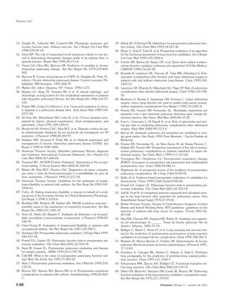Pereira CAC




15. Enright PL, Lebowitz MD, Cockroft DW. Physiologic measures: pul-           39. Zibrak JD, O’Donnel CR. Indications for preoperative pulmonary func-
    monary function tests. Asthma outcome. Am J Respir Crit Care Med               tion testing. Clin Chest Med 1993;14:227-36.
    1994;149:S9-18.                                                            40. Wyser C, Stulz P, Solei M, et al. Prospective evaluation of an algorithm
16. Jones KP. The role of measuring forced expiratory volume in one sec-           for the functional assessment of lung resection candidates. Am J Respir
    ond in determining therapeutic changes made in an asthma clinic in             Crit Care Med 1999;159:1450-6.
    general practice. Respir Med 1995;89:171-4.                                41. Faresin SM, Barros JA, Beppu OS, et al. Quem deve realizar a espiro-
17. Traver GA, Cline MG, Burrows SB. Predictors of mortality in chronic            metria durante a avaliação pulmonar pré-operatória? A Folha Médica/
    obstructive pulmonary disease. Am Rev Respir Dis 1979;119:895-                 UNIFESP 1998;116:85-90.
    902.                                                                       42. Kroenke K, Lawrence VA, Theroux JF, Tuley MR, Hilsenbeck S. Post-
18. Burrows B. Course and prognosis in COPD. In: Hodgkin JE, Petty TL,             operative complications after thoracic and major abdominal surgery in
    editors. Chronic obstructive pulmonary disease. Current concepts. Phi-         patients with and without obstructive lung disease. Chest 1993;104:
    ladelphia: WB Saunders, 1987;268-78.                                           1445-51.
19. Mahler DA. editor. Dyspnea. NY: Futura, 1990;1-271.                        43. Lawrence VA, Dhanda R, Hilsenbeck SG, Page CP. Risk of pulmonary
20. Watters LC, King TE, Schwarz MI, et al. A clinical radiologic, and             complications after elective abdominal surgery. Chest 1996;110:744-
    physiologic scoring system for the longitudinal assessment of patients         50.
    with idiopathic pulmonary fibrosis. Am Rev Respir Dis 1986;133:97-         44. Barisione G, Rovida S, Gazzaniga GM, Fontana L. Upper abdominal
    103.                                                                           surgery: does a lung function test exist to predict early severe postop-
21. Pratter MR, Curley FJ, Duboris J, et al. Cause and evaluation of chron-        erative respiratory complications? Eur Respir J 1997;10:1301-8.
    ic dyspnea in a pulmonary disease clinic. Arch Intern Med 1989;149:        45. Pereira ED, Faresin SM, Fernandes AL. Morbidade respiratória em
    2277-82.                                                                       pacientes com e sem síndrome pulmonar obstrutiva após cirurgia ab-
22. De Paso WJ, Winterbauer RH, Lusk JA, et al. Chronic dyspnea unex-              dominal superior. Rev Assoc Med Bras 2000;46:15-22.
    plained by history, physical examination, chest roentgenogram, and         46. Fuso L, Cisternino L, Di Napoli A, et al. Role of spirometry and arte-
    spirometry. Chest 1991;100:1293-9.                                             rial gas data in predicting pulmonary complications after abdominal
23. Bersácola SH, Pereira CAC, Silva RCC et al. Dispnéia crônica de cau-           surgery. Resp Med 2000;94:1171-6.
    sa indeterminada: Avaliação de um protocolo de investigação em 90          47. Barros JA. Avaliação pulmonar pré-operatória em candidatos à cirur-
    pacientes. J Pneumol 1998;24:283-97.                                           gia geral eletiva. São Paulo 1994 (Tese Mestrado – Escola Paulista de
24. Siafakas NM, Vermeire P, Pride NB, et al. Optimal assessment and               Medicina).
    management of chronic obstructive pulmonary disease (COPD). Eur            48. Pereira ED, Fernandes AL, da Silva Ancao M, de Arauja Pereres C,
    Respir J 1995;8:1398-1420.                                                     Atallah AN, Faresin SM. Prospective assessment of the risk of postop-
25. American Thoracic Society. Idiopathic pulmonary fibrosis: diagnosis            erative pulmonary complications in patients submitted to upper ab-
    and treatment. International Consensus Statement. Am J Respir Crit             dominal surgery. Sao Paulo Med J 1999;117:151-60.
    Care Med 2000;161:646-64.                                                  49. Torrington KG, Henderson CJ. Perioperative respiratory therapy
26. Towsend MC. ACOEM Position Statement. Spirometry in the occupa-                (PORT). A program of preoperative risk assessment and individualized
    tional setting. J Occup Environ Med 2000;42:228-45.                            postoperative care. Chest 1988;93:946-51.
27. Ribeiro M, Silva RCC, Pereira CAC. Diagnóstico de asma: compara-           50. Wightman JA. A prospective survey of the incidence of postoperative
    ção entre o teste de broncoprovocação e a variabilidade do pico de             pulmonary complications. Br J Surg 1968;55:85-91.
    fluxo expiratório. J Pneumol 1995;21:217-24.                               51. Reilly JJ Jr. Evidence-based preoperative evaluation of candidates for
28. American Thoracic Society. Guidelines for the evaluation of impair-            thoracotomy. Chest 1999;116(6 Suppl):474S-6S.
    ment/disability in patients with asthma. Am Rev Resp Dis 1993;147:         52. Powell CA, Caplan CE. Pulmonary function tests in preoperative pul-
    1056-61.                                                                       monary evaluation. Clin Chest Med 2001;22:703-14.
29. Cotes, JE. Rating respiratory disability: a respost on behalf of a work-   53. Juhl B, Frost N. A comparison between measured and calculated chan-
    ing group of the European Society for Clinical Respiratory Physiology.         ges in the lung function after operation for pulmonary cancer. Acta
    Eur Respir J 1990;3:1074-6.                                                    Anaesthesiol Scand Suppl 1975;57:39-45.
30. Becklake MR, Rodarte JR, Kaliner AR. NHLBI workshop summary -              54. British Thoracic Society, Society of Cardiothoracic Surgeons of Great
    scientific issues in the assessment of respiratory impairment. Am Rev          Britain and Ireland Working Party. BTS guidelines: guidelines on the
    Respir Dis 1988;137:1505-10.                                                   selection of patients with lung cancer for surgery. Thorax 2001;56:
31. Nery LE, Neder JA, Bagatin E. Avaliação da disfunção e da incapaci-            89-108.
    dade secundária a pneumopatias ocupacionais. J Pneumol 1994;20:            55. Dias RM, Chauvet PR, Siqueira HR, Rufino R. Avaliação pré-operató-
    182-93.                                                                        ria em pneumologia. In: ______. Testes de função pulmonar. Rio de
32. Chan-Yeung M. Evaluation of impairment/disability in patients with             Janeiro: Atheneu, 2001;51-70.
    occupational asthma. Am Rev Respir Dis 1987;135:950-1.                     56. Bolliger C, Wyser C, Roser H, et al. Lung scanning and exercise test-
33. Smetana GW. Preoperative pulmonary evaluation. N Engl J Med 1999;              ing for the prediction of postoperative performance in lung resection
    340:937-44.                                                                    candidates at increased risk for complication. Chest 1995;108:341-8.
34. Powell CA, Caplan CE. Pulmonary function tests in preoperative pul-        57. Molinari JF, Menna Barreto S, Chatkin JM. Determinação da função
    monary evaluation. Clin Chest Med 2001;22:703-14.                              pulmonar diferencial através da técnica radioisotópica. J Pneumol 1991;
35. Stein M, Cassar EL. Preoperative pulmonary evaluation and therapy              17:114-8.
    for surgery patients. JAMA 1970;2111:787-90.                               58. Giordano A, Calcagni ML, Meduri G, Valente S, Galli G. Perfusion
36. Celli BR. What is the value of preoperative pulmonary function test-           lung scintigraphy for the prediction of postlobectomy residual pulmo-
    ing? Med Clin North Am 1993;77:309-25.                                         nary function. Chest 1997;111:1542-7.
37. Wait J. Preoperative pulmonary evaluation. Am J Med Sci 1995;310:          59. Schuurmans MM, Diacon AH, Bolliger CT. Functional evaluation be-
    118-25.                                                                        fore lung resection. Clin Chest Med 2002;23:159-72.
38. Warner DO, Warner MA, Barnes RD, et al. Perioperative respiratory          60. Olsen GN, Block AJ, Swenson EW, Castle JR, Wynne JW. Pulmonary
    complications in patients with asthma. Anesthesiology 1996;82:460-             function evaluation of the lung resection candidate: a prospective study.
    7.                                                                             Am Rev Respir Dis 1975;111:379-87.

S 80                                                                                                                J Pneumol 28(Supl 3) – outubro de 2002
 