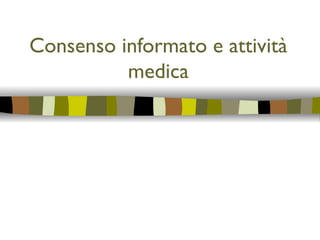 Consenso informato e attività medica   