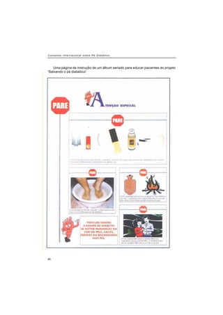 Consenso Internacional sobre Pé Diabético
80
Uma página de instrução de um álbum seriado para educar pacientes do projeto
'Salvando o pé diabético'
 