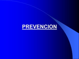 PREVENCION
 