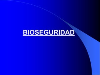 BIOSEGURIDAD
 