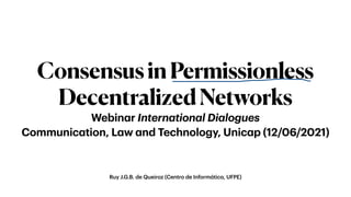 Consensus in Permissionless Decentralized Networks