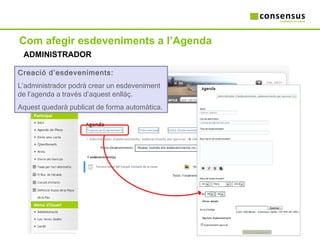 Com afegir esdeveniments a l’Agenda ADMINISTRADOR Creació d’esdeveniments: L’administrador podrà crear un esdeveniment de l’agenda a través d’aquest enlláç. Aquest quedarà publicat de forma automàtica.  