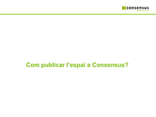 Com publicar l’espai a Consensus? 