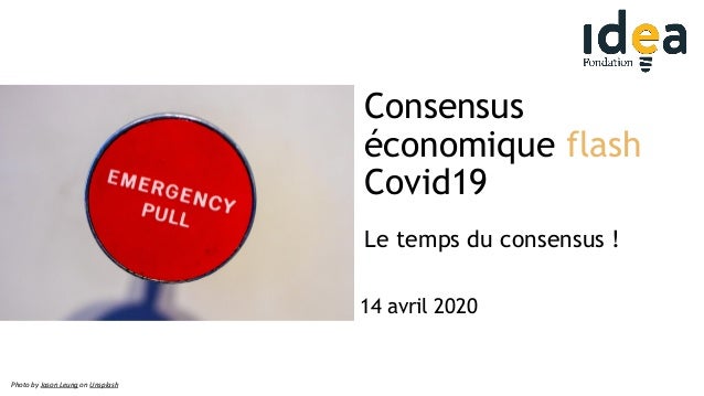 Consensus
économique flash
Covid19
Le temps du consensus !
1
Photo by Jason Leung on Unsplash
14 avril 2020
 