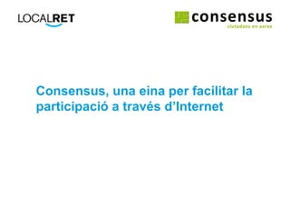 Consensus, una eina per facilitar la participació a través d’Internet 