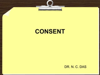 CONSENT




      DR. N. C. DAS
 