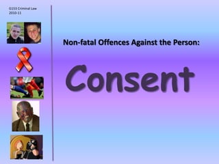 G153 Criminal Law 2010-11 Non-fatal Offences Against the Person: Consent 