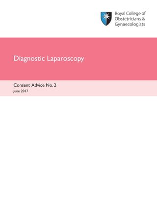 Diagnostic Laparoscopy
Consent Advice No. 2
June 2017
 