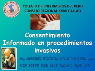 COLEGIO DE ENFERMEROS DEL PERU 
CONSEJO REGIONAL XXVII CALLAO 
MMgg.. AANNAABBEELL RROOXXAANNAA AAGGUUAAYYOO CCAABBAANNAA 
CCEEPP 2266220088 RREEEE 11224422 RRMM 227700 RREECC 887777 
 