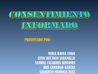 PRESENTADO POR:  NUBIA BAENA COBO CESIA BELTRAN JARAMILLO SANDRA CALABRIA RINCONES IRIS CAMARGO GARCES GILBERTO MENDOZA DIAZ 