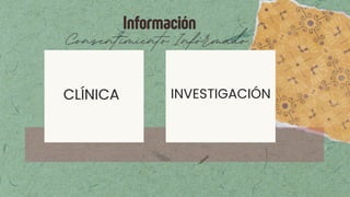 Información
Consentimiento Informado
CLÍNICA INVESTIGACIÓN
 