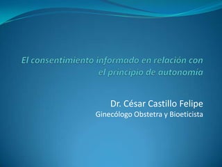 Dr. César Castillo Felipe
Ginecólogo Obstetra y Bioeticista
 