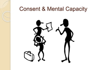 Consent & Mental Capacity
 