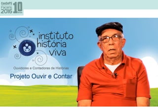 Sessão Pipoca
Vídeo História Viva
https://www.youtube.com/watch?
v=JJdXuVzP1jM
 