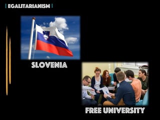 Egalitarianism
SlovEnia
Free University
 