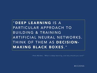 @ C C Z O N A
The exhaustive rendering of our
conscious and unconscious patterns
into data sets and algorithms.
P R E D I C T I V E A N A LY T I C S
—Charles Duhigg
 