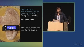 @ C C Z O N A
T H E E T H I C S &
R E S P O N S I B I L I T I E S O F
O P E N S O U R C E I O T
https://www.youtube.com/
watch?v=7rO5knyjDR0
Emily Gorcenski
@emilygorcenski
 