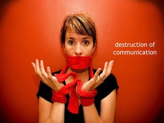 destruction of communication 