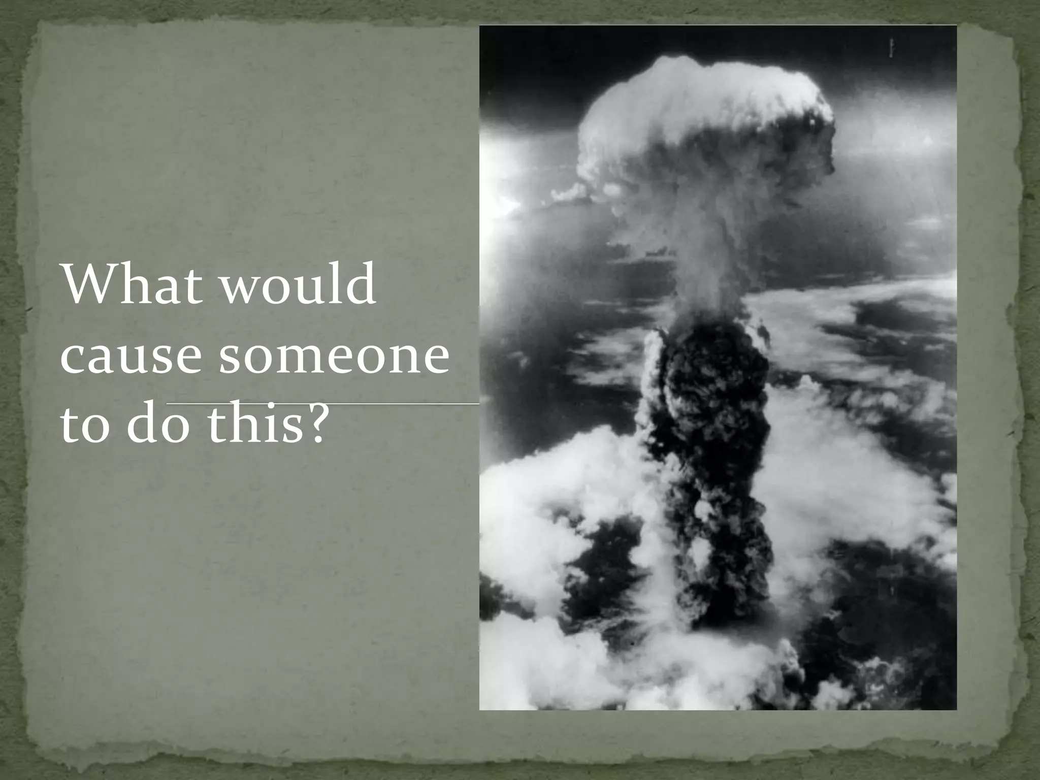 What would
cause someone
to do this?

 