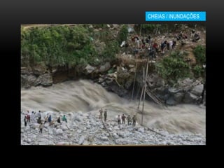 CHEIAS / INUNDAÇÕES
 