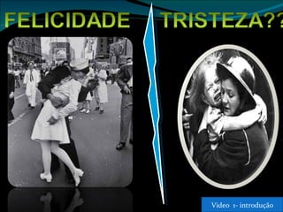 Video  1- introdução 