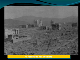 O resultado foi imediato 