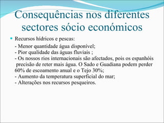 Consequências nos diferentes sectores sócio económicos ,[object Object],[object Object]
