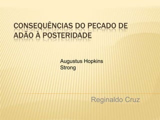 Consequências do pecado de Adão à posteridade Augustus Hopkins Strong Reginaldo Cruz 
