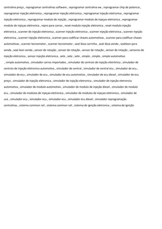 centralina preço , reprogramar centralinas software , reprogramar centralina vw , reprogramar chip de potencia ,
reprogramar injeção eletronica , reprogramar injeção eletronica , reprogramar injeção eletronica , reprogramar
injeção eletronica , reprogramar modulo de injeção , reprogramar modulo de injeçao eletronica , reprogramar
modulo de injeçao eletronica , repro para carros , reset modulo injeção eletronica , reset modulo injeção
eletronica , scanner de injeção eletronica , scanner injeção eletronica , scanner injeção eletronica , scanner injeção
eletronica , scanner injeção eletronica , scanner para codificar chaves automotivas , scanner para codificar chaves
automotivas , scanner tecnomotor , scanner tecnomotor , seat ibiza carrinha , seat ibiza venda , seatleon para
venda , seat leon venda , sensor de rotação , sensor de rotação , sensor de rotação , sensor de rotação , sensores de
injeção eletronica , sensor injeção eletronica , sete , sete , sete , simplo , simplo , simplo automotivo
, simplo automotivo , simulador carros importados , simulador de centrais de injeção eletrônica , simulador de
centrais de injeção eletronica automotiva , simulador de central , simulador de central ecu , simulador de ecu ,
simulador de ecu , simulador de ecu , simulador de ecu automotivo , simulador de ecu diesel , simulador de ecu
preço , simulador de injeção eletronica , simulador de injeção eletronica , simulador de injeção eletronica
automotiva , simulador de modulo automotivo , simulador de modulo de injeção diesel , simulador de modulo
ecu , simulador de modulos de injeçao eletronica , simulador de modulos de injeçao eletronica , simulador de
uce , simulador ecu , simulador ecu , simulador ecu , simulador ecu diesel , simulador reprogramação
centralinas , sistema common rail , sistema common rail , sistema de ignição eletronica , sistema de ignição
 