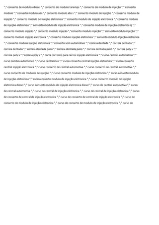 "," conserto de modulos diesel "," conserto de modulo taramps "," conserto do modulo de injeção "," conserto
modulo "," conserto modulo abs "," conserto modulo abs s "," conserto modulo de injeção "," conserto modulo de
injeção "," conserto modulo de injeção eletronica "," conserto modulo de injeção eletronica "," conserto modulo
de injeção eletronica "," conserto modulo de injeção eletronica "," conserto modulo de injeção eletronica rj ","
conserto modulo injeção "," conserto modulo injeção ","conserto modulo injeção "," conserto modulo injeção ","
conserto modulo injeção eletronica "," conserto modulo injeção eletronica "," conserto modulo injeção eletronica
"," conserto modulo injeção eletronica "," conserto som automotivo "," correia dentada "," correia dentada ","
correia dentada "," correia dentada palio "," correia dentada palio "," correia dentada palio "," correia poly v ","
correia poly v "," correia poly v "," corta corrente para carros injeção eletronica "," curso cambio automatico ","
curso cambio automatico "," curso centralinas "," curso conserto central injeção eletronica "," curso conserto
central injeção eletronica "," curso conserto de central automotiva "," curso conserto de central automotiva ","
curso conserto de modulos de injeção "," curso conserto modulo de injeção eletronica "," curso conserto modulo
de injeção eletronica "," curso conserto modulo de injeção eletronica "," curso conserto modulo de injeção
eletronica diesel "," curso conserto modulo de injeção eletronica diesel "," curso de central automotiva "," curso
de central automotiva "," curso de central de injeção eletronica "," curso de central de injeção eletronica "," curso
de conserto de central de injeção eletronica "," curso de conserto de central de injeção eletronica "," curso de
conserto de modulo de injeção eletronica "," curso de conserto de modulo de injeção eletronica "," curso de
 