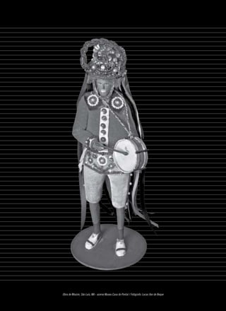 Obra de Nhozim, São Luís, MA - acervo Museu Casa do Pontal / Fotógrafo: Lucas Van de Beque
                                           12
 